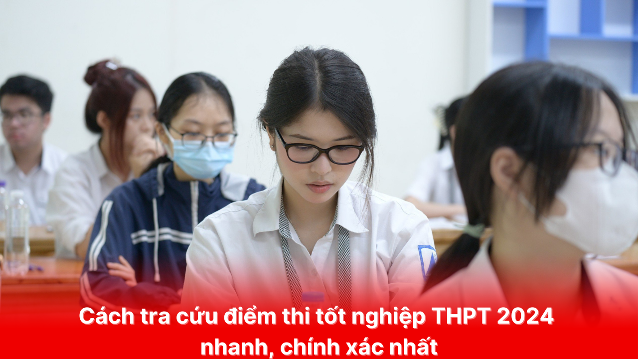 cach-tra-cuu-diem-thi-tot-nghiep-thpt-2024-nhanh-chinh-xac-nhat-1-1721031902.png