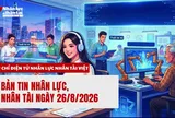 Bản tin Nhân lực, Nhân tài | 26/08/2026