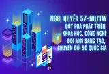 Triển khai Nghị quyết 57 phải quyết liệt, bài bản hơn, gắn với kết quả cụ thể
