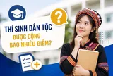 Thí sinh tự do là người dân tộc thiểu số, xét tuyển đại học, có được cộng điểm ưu tiên?