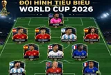 FIFA công bố đội hình tiêu biểu World Cup 2026: Tuyển Tây Ban Nha, tuyển Pháp, mỗi tuyển có tới 3 cầu thủ