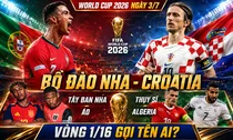 Nhận định World Cup 2026, ngày 3/7: Vòng 1/16 gọi tên Ronaldo của Bồ Đào Nha, Croatia, Tây Ban Nha, Thụy Sĩ hay Algeria