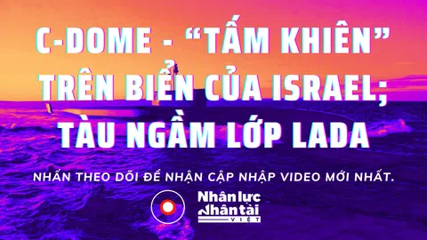 [Vũ khí] C-Dome: “Tấm khiên” trên biển của Israel; Tàu ngầm lớp Lada