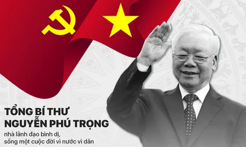 Tổng Bí thư Nguyễn Phú Trọng - Nhà lãnh đạo đặc biệt xuất sắc của Đảng, Nhà nước và Nhân dân