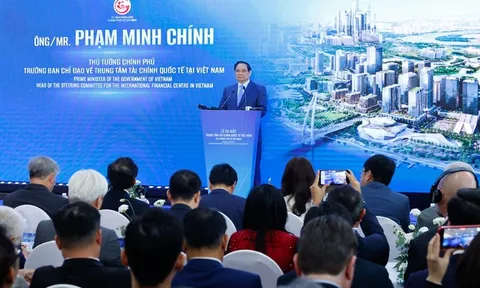 Biến Trung tâm Tài chính Quốc tế Việt Nam thành một động lực, điểm tựa phát triển