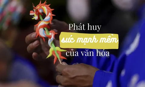Nâng cao sức mạnh mềm văn hóa Việt Nam: Tư tưởng “gốc có vững, cây mới bền” đến chiến lược hội nhập
