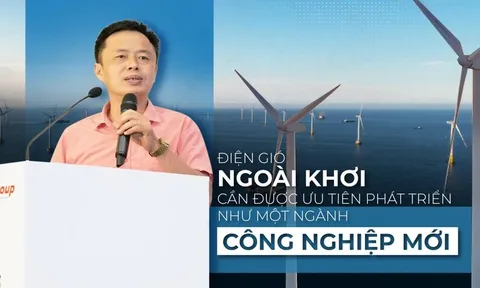 Chuyên gia: Điện gió ngoài khơi cần được ưu tiên phát triển như một ngành công nghiệp mới