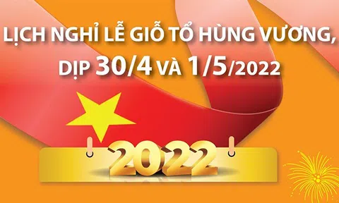 (Infographic) Lịch nghỉ lễ Giỗ Tổ Hùng Vương, dịp 30/4 và 1/5/2022