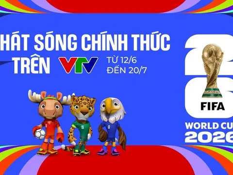 VTV sở hữu bản quyền FIFA, phát sóng toàn bộ 104 trận World Cup 2026