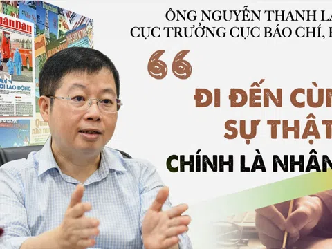 Ông Nguyễn Thanh Lâm, Cục trưởng Cục Báo chí Bộ TTTT: "Đi đến cùng sự thật chính là nhân dân"