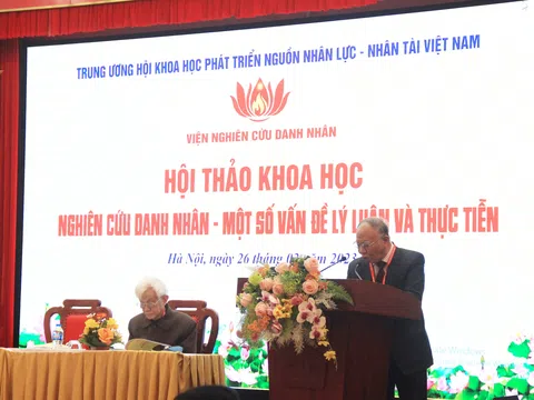 Hội thảo khoa học “Nghiên cứu danh nhân – Một số vấn đề lý luận và thực tiễn”