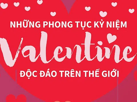 (Infographic) Những phong tục kỷ niệm Valentine độc đáo trên thế giới