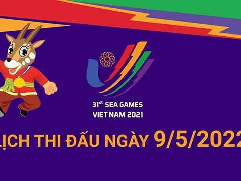 (Infographic) SEA Games 31: Lịch thi đấu ngày 9/5/2022