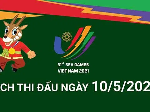 (Infographic) SEA Games 31: Lịch thi đấu ngày 10/5/2022