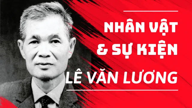 Nhân vật & Sự kiện: Đồng chí Lê Văn Lương - Trọn đời vì sự nghiệp của Đảng