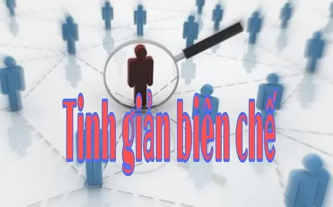 Chỉ thị về tinh giản biên chế đối với những cán bộ năng lực yếu kém, thiếu tinh thần trách nhiệm